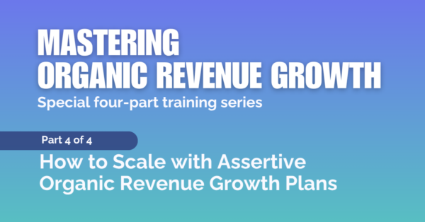 Mastering Organic Revenue Growth: The New Skills & Tools (4 of 4) post thumbnail