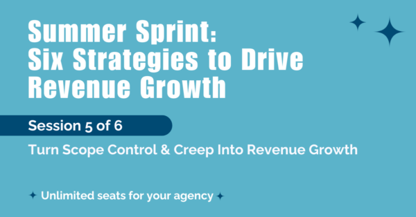 Summer Sprint (5/6): Turn Scope Control & Creep Into Revenue Growth post thumbnail